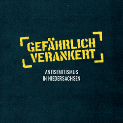  Broschuere_Gefaehrlich_verankert_-_Antisemitismus_in_Niedersachsen.pdf